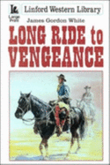 Long Ride to Vengeance - White, James Gordon