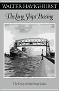 Long Ships Passing: The Story of the Great Lakes - Havighurst, Walter