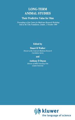 Long-Term Animal Studies: Their Predictive Value for Man - Walker, S R (Editor), and Dayan, Anthony D (Editor)