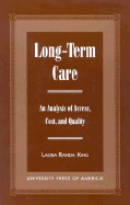 Long-Term Care: An Analysis of Access, Cost, and Quality