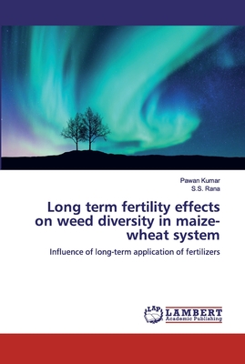 Long term fertility effects on weed diversity in maize-wheat system - Kumar, Pawan, and Rana, S S