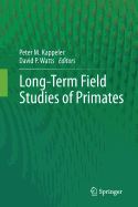 Long-Term Field Studies of Primates - Kappeler, Peter M. (Editor), and Watts, David P. (Editor)