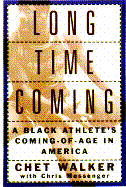 Long Time Coming: A Black Athlete's Coming-Of-Age in America - Walker, Chet, and Messenger, Chris