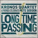 Long Time Passing: Kronos Quartet and Friends Celebrate Pete Seeger