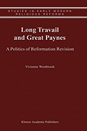 Long travail and great paynes: a politics of Reformation revision