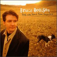 Long Way Home from Anywhere - Bruce Robison