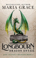 Longbourn: Dragon Entail: A Pride and Prejudice Variation