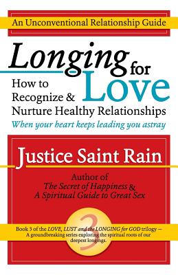 Longing for Love: How to Recognize and Nurture Healthy Relationships - Saint Rain, Justice