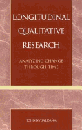 Longitudinal Qualitative Research: Analyzing Change Through Time