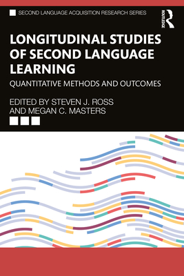 Longitudinal Studies of Second Language Learning: Quantitative Methods and Outcomes - Ross, Steven J (Editor), and Masters, Megan C (Editor)