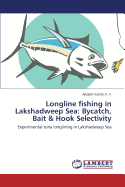 Longline Fishing in Lakshadweep Sea: Bycatch, Bait & Hook Selectivity