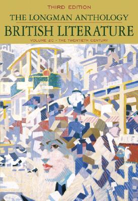 Longman Anthology of British Literature, Volume 2C: The Twentieth Century - Damrosch, David, and Dettmar, Kevin J. H., and Wicke, Jennifer