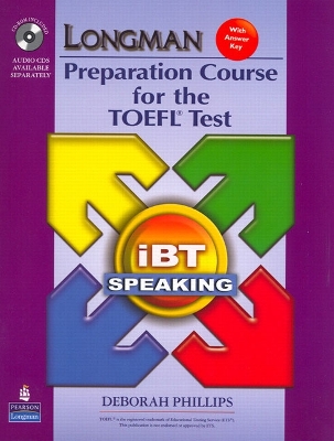 Longman Preparation Course for the TOEFL Test: Ibt Speaking (with CD-ROM, 3 Audio CDs, and Answer Key) - Phillips, Deborah, and Phillips, Robin, Esq