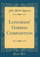 Longmans' German Composition (Classic Reprint)