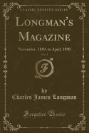 Longman's Magazine, Vol. 15: November, 1889, to April, 1890 (Classic Reprint)