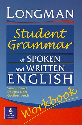 Longmans Student Grammar of Spoken and Written English Workbook - Biber, Douglas, and Leech, Geoffrey, and Conrad, Susan