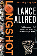 Longshot: The Adventures of a Deaf Fundamentalist Mormon Kid and His Journey to the NBA