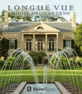 Longue Vue House and Gardens: The Architecture, Interiors, and Gardens of New Orleans' Most Celebrated Estate
