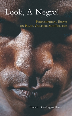 Look, a Negro!: Philosophical Essays on Race, Culture, and Politics - Gooding-Williams, Robert