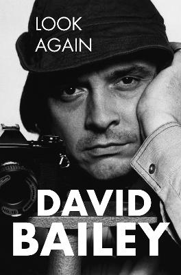 Look Again: The Autobiography - Bailey, David