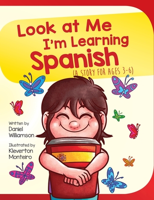 Look At Me I'm Learning Spanish: A Story For Ages 3-6 - Williamson, Daniel