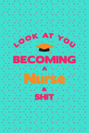 Look At You Becoming A Nurse & Shit: Graduation Theme Message Blank College Lined Ruled Paper Note Book Journal With Numbered And Personalized Pages Turquoise Pink Dots Design Cover