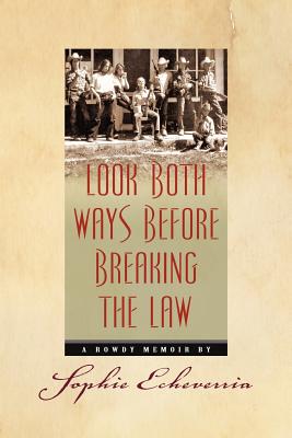 Look Both Ways Before Breaking the Law: A Rowdy Memoir - Woods Bloom, Rebecca, and Walsh, Susanne (Editor), and Echeverria, Sophie