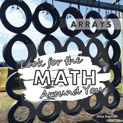 Look for the Math Around You: Arrays - Aspinall, Alice