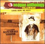 Look How Me Sexy: Reggae Anthology - Yellowman