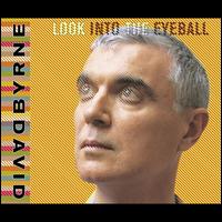 Look Into the Eyeball - David Byrne