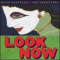 Look Now - Elvis Costello & the Imposters