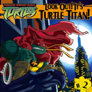 Look Out! It's Turtle Titan!