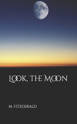 Look, the Moon - Fitzgerald, M