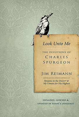 Look Unto Me: The Devotions of Charles Spurgeon - Reimann, Jim G