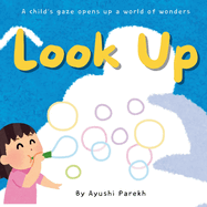 Look Up: A child's gaze opens up a world of wonders