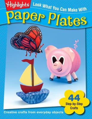 Look What You Can Make with Paper Plates: Creative Crafts from Everyday Objects - Highlights (Creator)
