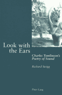 Look with the Ears: Charles Tomlinson's Poetry of Sound