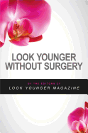Look Younger Without Surgery: Learn to Radiate Youthfulness