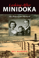 Looking After Minidoka: An American Memoir