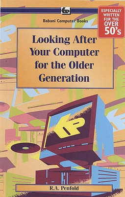 Looking After Your Computer for the Older Generation - Penfold, J.W.