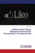 Looking and Liking: Applying Information Processing to Facebook Ads