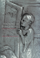 Looking at Lovemaking: Constructions of Sexuality in Roman Art, 100 B.C.-A.D. 250