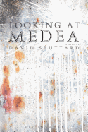 Looking at Medea: Essays and a translation of Euripides' tragedy