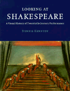 Looking at Shakespeare: A Visual History of Twentieth-Century Performance