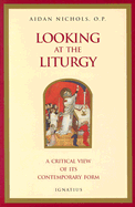 Looking at the Liturgy - Nichols, Aidan