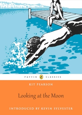 Looking at the Moon: Puffin Classics Edition - Pearson, Kit, and Sylvester, Kevin (Foreword by)