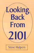 Looking Back from 2101 - Halpern, Steven
