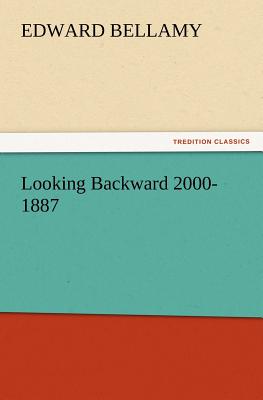 Looking Backward 2000-1887 - Bellamy, Edward