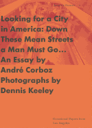 Looking for a City in America: Down These Mean Streets a Man Must Go