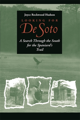 Looking for de Soto: A Search Through the South for the Spaniard's Trail - Hudson, Joyce Rockwood